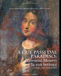 Immagine copertina libro A due passi dal paradiso: Giovanni Monevi e la sua bottega. Ediz. illustrata