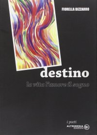 Immagine copertina libro Destino. La vita, l'amore, il sogno