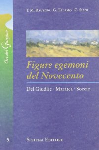 Immagine copertina libro Figure egemoni del Novecento. Del Giudice, Maratea, Soccio