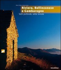 Immagine copertina libro Rivera, Bellinzonese e Gambarogno. Valli profonde, vette remote