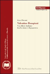 Immagine copertina libro Valentino Bompiani. Un editore italiano tra fascismo e dopoguerra