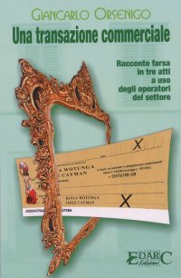 Immagine copertina libro Una transazione commerciale. Racconto farsa in tre atti a uso degli operatori del settore