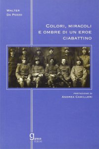 Immagine copertina libro Colori, miracoli e ombre di un eroe ciabattino