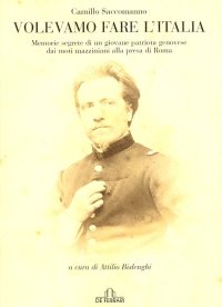 Immagine copertina libro Volevamo fare l'Italia. Memorie segrete di un giovane patriota genovese dai moti mazziniani alla presa di Roma