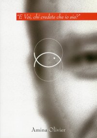 Immagine copertina libro «E voi, chi credete che io sia?»