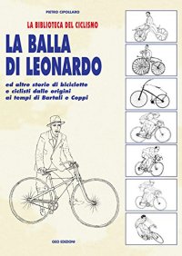 Immagine copertina libro La balla di Leonardo ed altre storie di biciclette e ciclisti dalle origini ai tempi di Bartali e Coppi