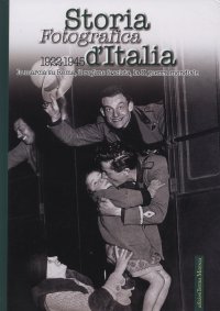 Immagine copertina libro Storia fotografica d'Italia 1922-1945. Ediz. illustrata