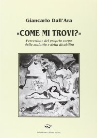Immagine copertina libro «Come mi trovi?» Percezione del proprio corpo, della malattia e della disabilità