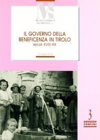 Immagine copertina libro Il governo della benificienza in Tirolo (secoli XVIII-XX)