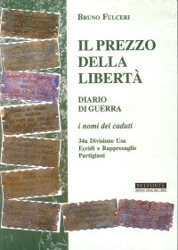 Immagine copertina libro Il prezzo della libertà. Diario di guerra. I nomi dei caduti 34a Divisione USA. Eccidi e rappresaglie partigiani