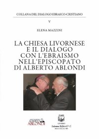 Immagine copertina libro La Chiesa livornese e il dialogo con l'ebraismo nell'episcopato di Alberto Ablondi