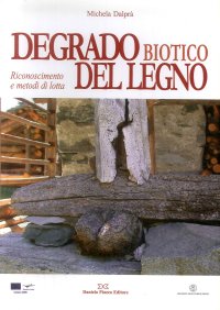 Immagine copertina libro Degrado biotico del legno. Riconoscimento e metodi di lotta