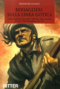 Immagine copertina libro Bersaglieri sulla linea gotica. Storia della divisione «Italia» della RSI dalla Germania al fronte della Garfagnana