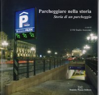 Immagine copertina libro Parcheggiare nella storia. Storia di un parcheggio