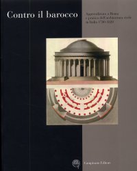 Immagine copertina libro Contro il barocco. Apprendistato a Roma e pratica dell'architettura civile in Italia (1780-1820)