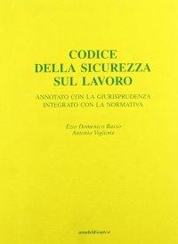 Immagine copertina libro Codice della sicurezza sul lavoro annotato con la giurisprudenza integrato con la normativa