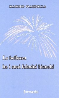 Immagine copertina libro La bellezza ha i suoi fulmini bianchi