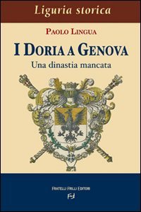 Immagine copertina libro I Doria a Genova. Una dinastia mancata
