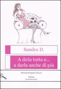 Immagine copertina libro A dirla tutta e... a darla anche di più