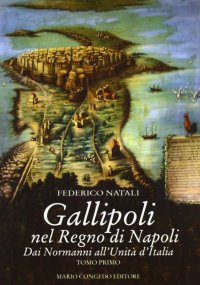 Immagine copertina libro Gallipoli nel Regno di Napoli. Dai normanni all'unità d'Italia