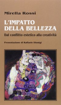 Immagine copertina libro L'impatto della bellezza. Dal conflitto estetico alla creatività
