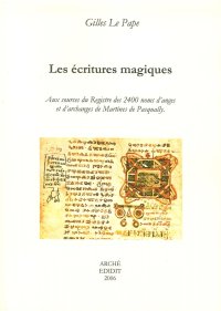 Immagine copertina libro Les écritures magiques. Aux sources du Registre des 2400 noms d'anges et d'archanges de Martines De Pasqually