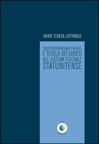 Immagine copertina libro Costituzionalismo statale e tutela dei diritti nel sistema federale statunitense