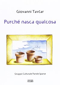 Immagine copertina libro Purché nasca qualcosa