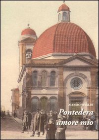 Immagine copertina libro Pontedera amore mio