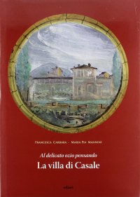 Immagine copertina libro Al delicato ozio pensando. La villa di Casale