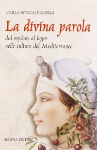 Immagine copertina libro La divina parola. Dal mythos al logos nelle culture del Mediterraneo