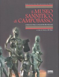 Immagine copertina libro Il museo sannitico di Campobasso. Catalogo della collezione provinciale. Ediz. illustrata