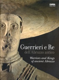 Immagine copertina libro Guerrieri e re dell'Abruzzo antico. Ediz. italiana e inglese