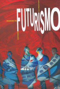 Immagine copertina libro Futurismo. Prodromo del centenario. Ediz. illustrata