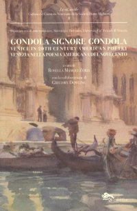 Immagine copertina libro Gondola signore gondola. Venice in 20th century american poetry-Venezia nella poesia americana del Novecento