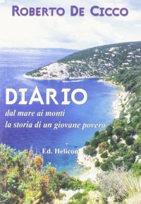Immagine copertina libro Diario. Dal mare ai monti la storia di un giovane povero