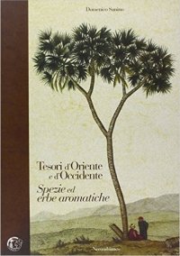 Immagine copertina libro Tesori d'Oriente e d'Occidente. Spezie ed erbe aromatiche