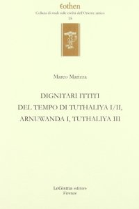 Immagine copertina libro Dignitari ittiti del tempo di Tuthaliya I/II, Arnuwanda I, Tuthaliya III