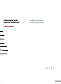 Immagine copertina libro Sui territori al limite. Appunti di architetture. Ediz. italiana e inglese