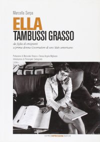 Immagine copertina libro Ella Tambussi Grasso da figlia di emigranti a prima donna governatore di uno Stato americano