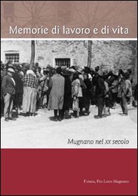 Immagine copertina libro Memorie di lavoro o di vita. Mugnano nel XX secolo