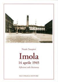 Immagine copertina libro Imola 14 aprile 1945. Riflessioni sulla Resistenza