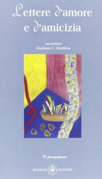 Immagine copertina libro Lettere d'amore e d'amicizia