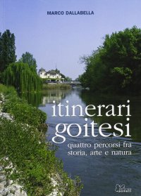 Immagine copertina libro Itinerari goitesi. Quattro percorsi fra storia arte e natura