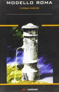 Immagine copertina libro Modello Roma. L'ambigua modernità
