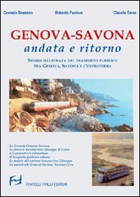 Immagine copertina libro Genova-Savona andata e ritorno. Storia illustrata del trasporto pubblico tra Genova Savona e l'entroterra. Ediz. illustrata