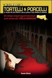 Immagine copertina libro Tortelli&porcelli. Il valzer dei due profeti, della liceale e del porco ubriaco