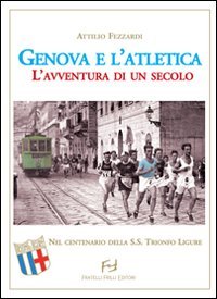 Immagine copertina libro Genova e l'atletica. L'avventura di un secolo