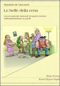 Immagine copertina libro Le beffe della cena ovvero piccolo manuale dell'intrattenimento in piedi