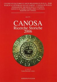 Immagine copertina libro Canosa. Ricerche storiche 2006. Ediz. illustrata